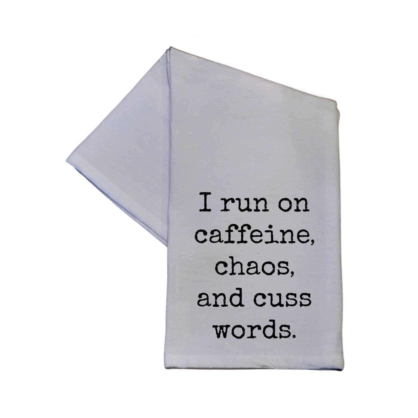 I Run On Caffeine, Chaos And Cuss Words